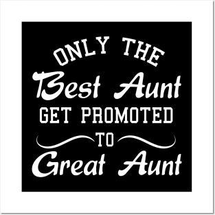 Only The Best Aunt Get Promoted To Great Aunt Posters and Art